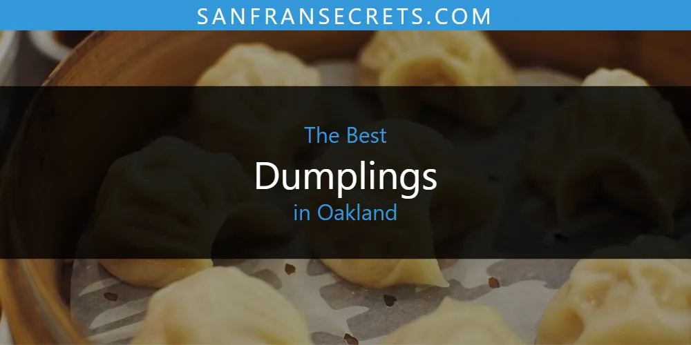 Oakland's Best Dumplings [Updated 2025]