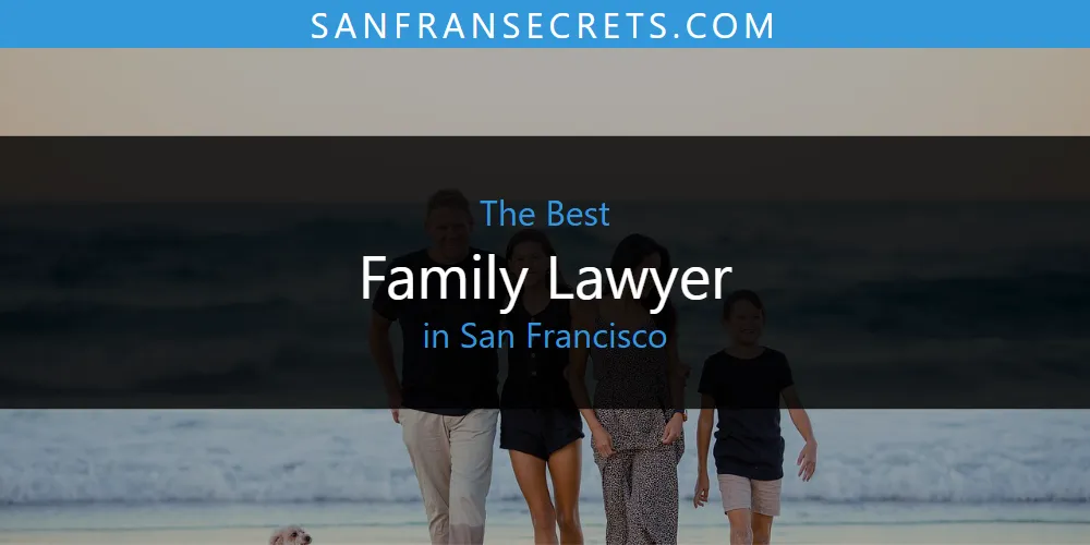 San Francisco's Best Family Lawyer [Updated 2025]