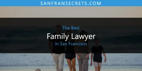 Best Family Lawyer in San Francisco: Complete Guide