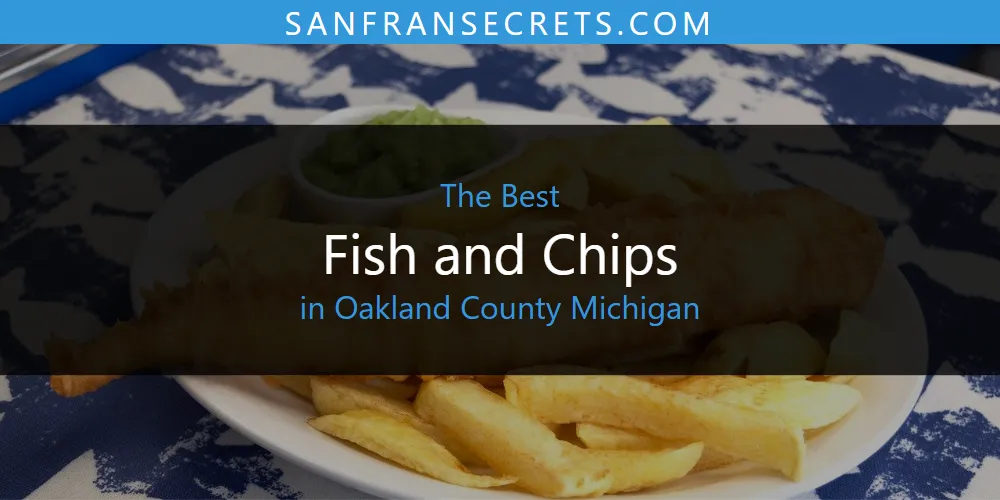 Oakland County Michigan's Best Fish and Chips [Updated 2025]