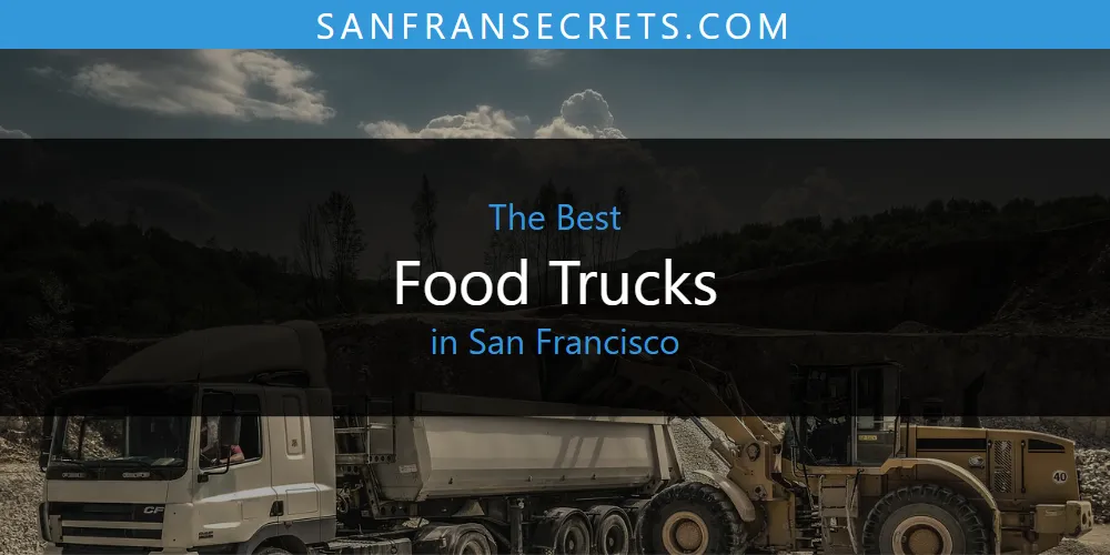 San Francisco's Best Food Trucks [Updated 2025]