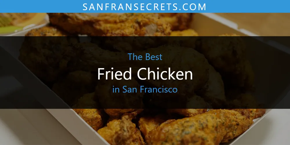 San Francisco's Best Fried Chicken [Updated 2025]