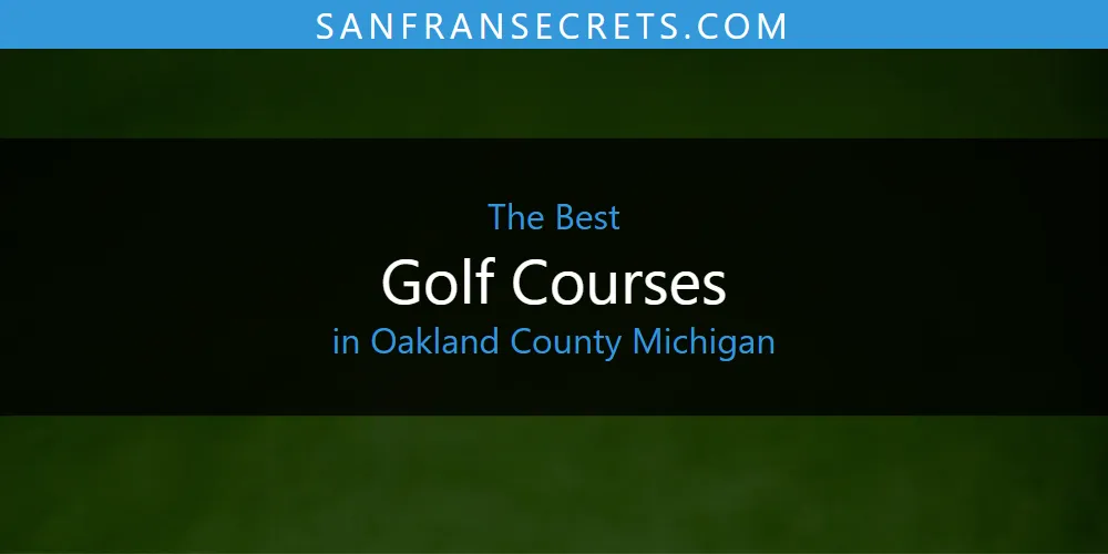 Oakland County Michigan's Best Golf Courses [Updated 2025]