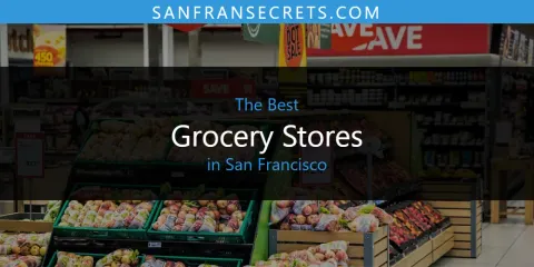 Guide to Best Grocery Stores in San Francisco