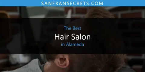 Alameda's Best Hair Salon Spots