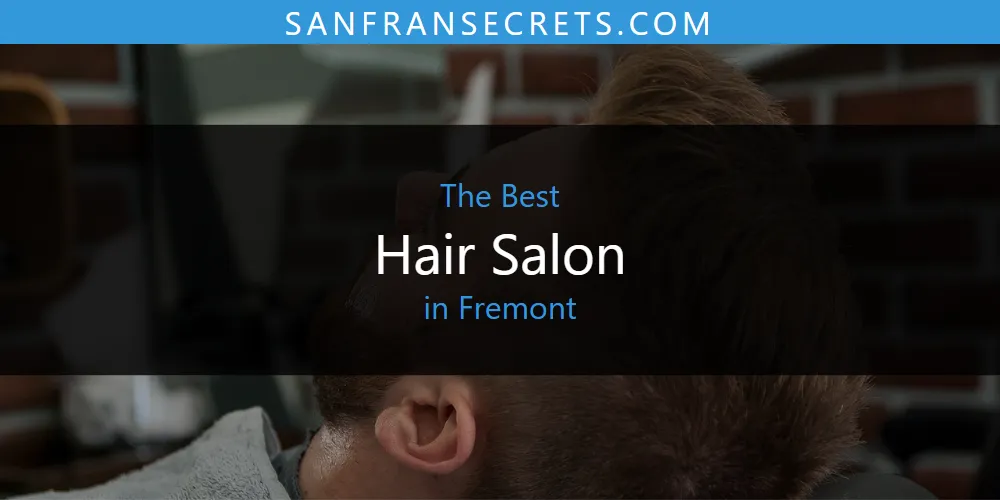 The 2026 Best Hair Salon in Fremont List