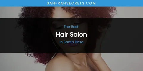 Santa Rosa's Best Hair Salon