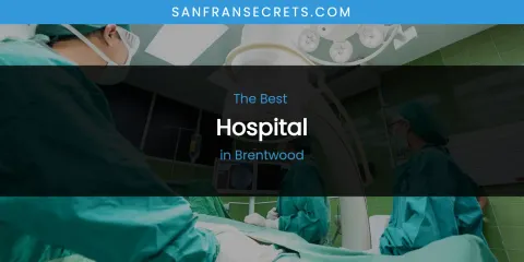 The Absolute Best Hospital in Brentwood