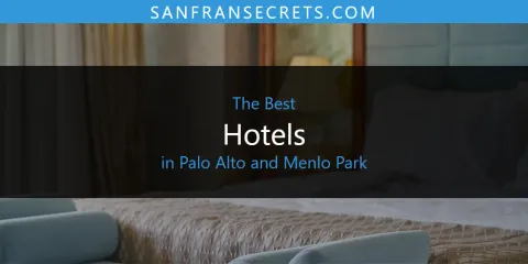 Guide to Best Hotels in Palo Alto and Menlo Park