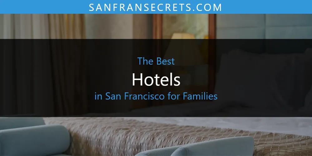 San Francisco for Families' Best Hotels Spots