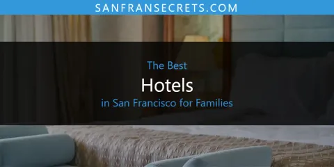 San Francisco for Families' Best Hotels Spots
