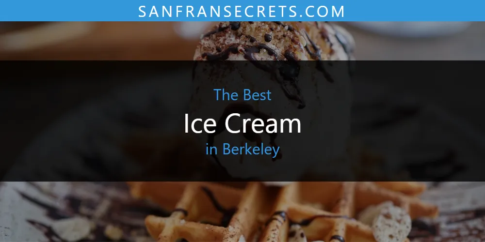 The 2026 Best Ice Cream in Berkeley List
