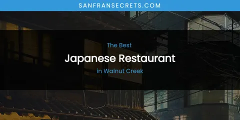 Walnut Creek's Best Japanese Restaurant