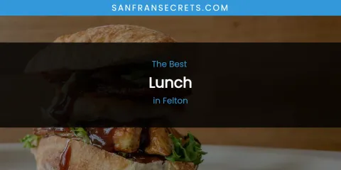 The Absolute Best Lunch in Felton