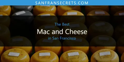 The Top-Rated Mac and Cheese in San Francisco