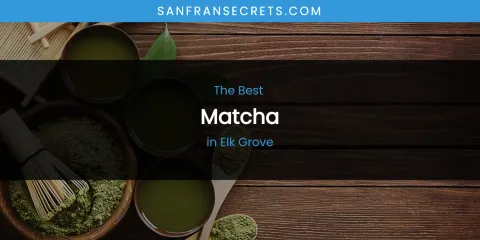 The Absolute Best Matcha in Elk Grove