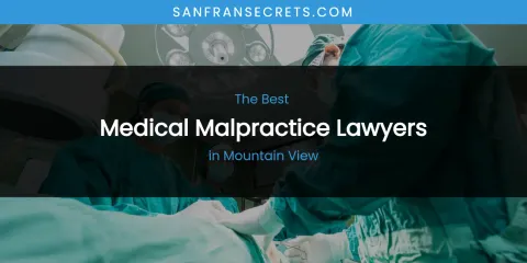 Mountain View's Best Medical Malpractice Lawyers