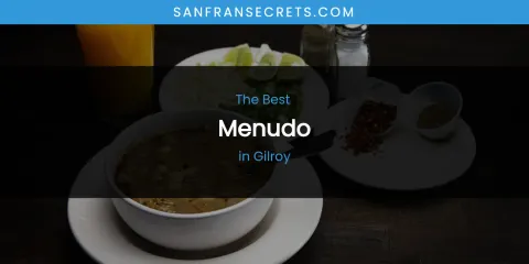 The Absolute Best Menudo in Gilroy