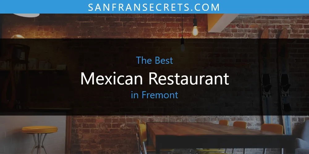 Discover the Best Mexican Restaurant in Fremont (2026)