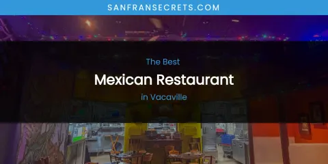 Vacaville's Best Mexican Restaurant