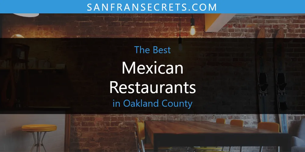 Oakland County's Best Mexican Restaurants [Updated 2025]
