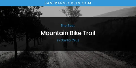 Santa Cruz's Best Mountain Bike Trail