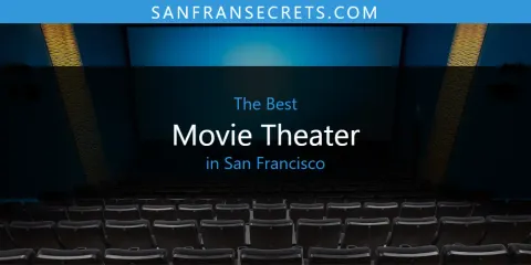 Best Movie Theater in San Francisco: Ultimate Guide