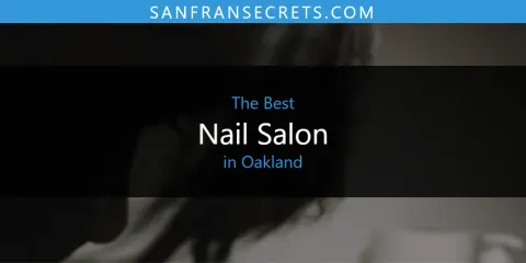 The Best Nail Salon in Oakland