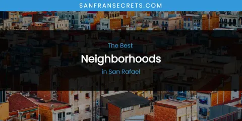 San Rafael's Best Neighborhoods