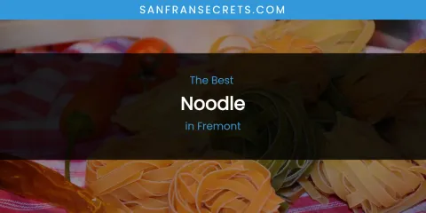 The Absolute Best Noodle in Fremont