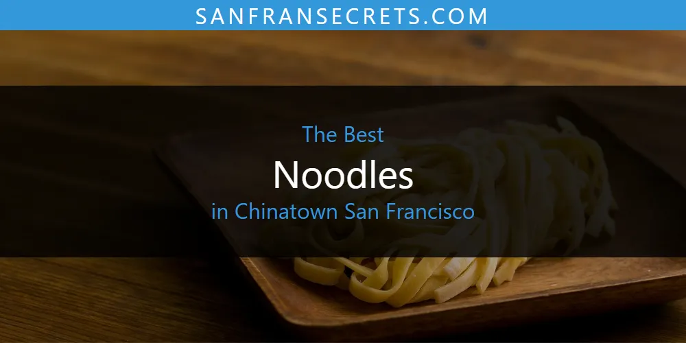 The Absolute Best Noodles in Chinatown San Francisco  [Updated 2025]