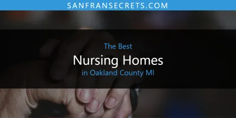 Ranked: Best Nursing Homes in Oakland County MI