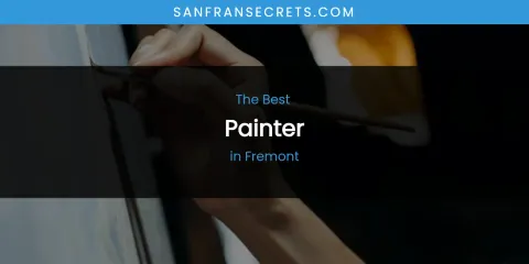 The Absolute Best Painter in Fremont