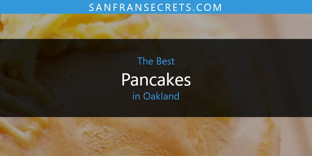 Oakland's Best Pancakes [Updated 2025]