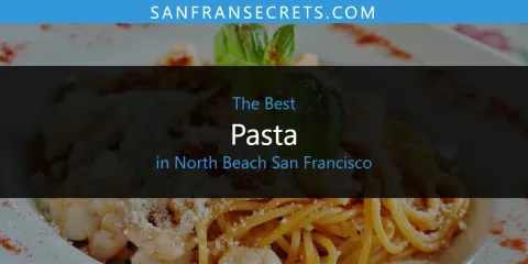 The Top-Rated Pasta in North Beach San Francisco