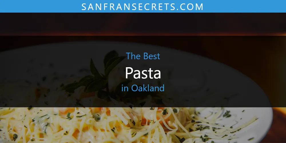 Oakland's Best Pasta [Updated 2025]