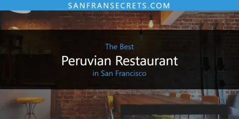 The Best Peruvian Restaurant in San Francisco