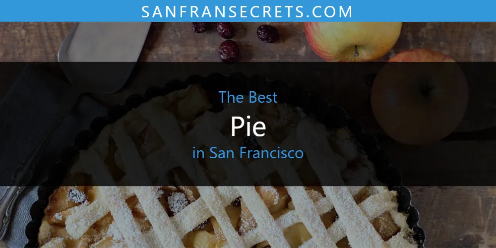 San Francisco's Best Pie [Updated 2025]