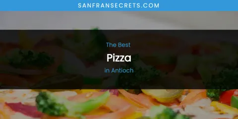 The Absolute Best Pizza in Antioch