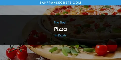 The Absolute Best Pizza in Davis