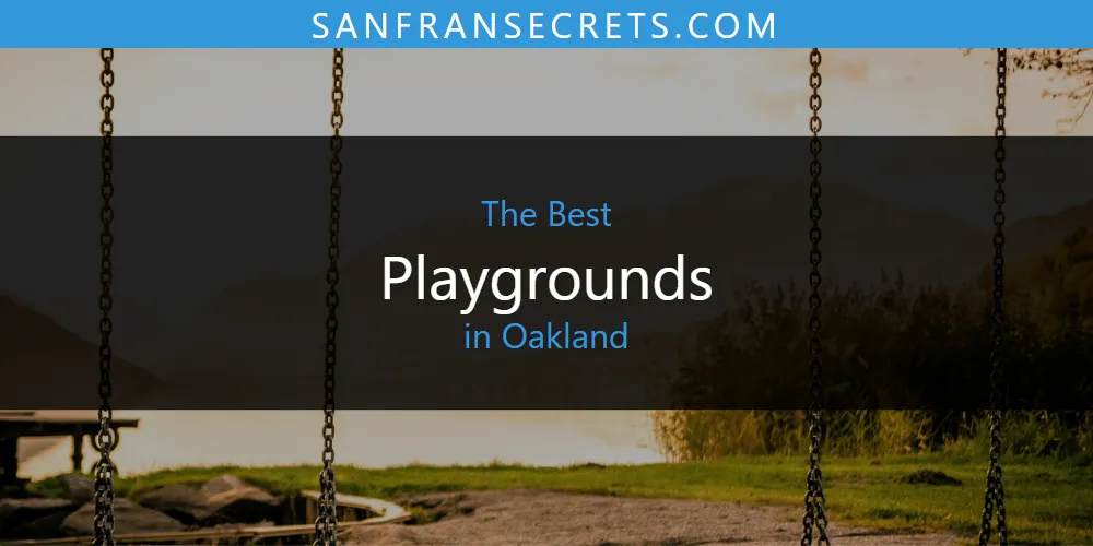 Oakland's Best Playgrounds [Updated 2025]