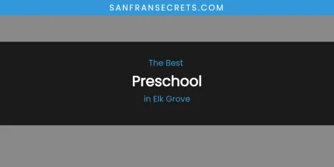 The Absolute Best Preschool in Elk Grove