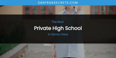 Santa Clara's Best Private High School