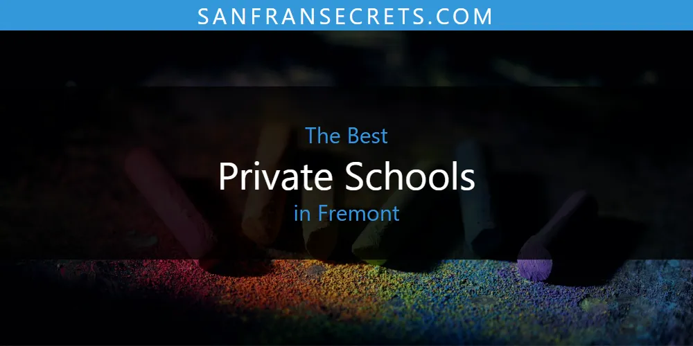 Best Private Schools in Fremont: 2026 Ultimate Guide