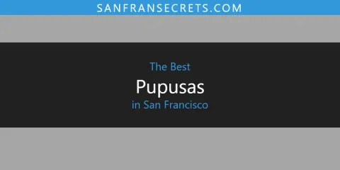 The Best Pupusas in San Francisco