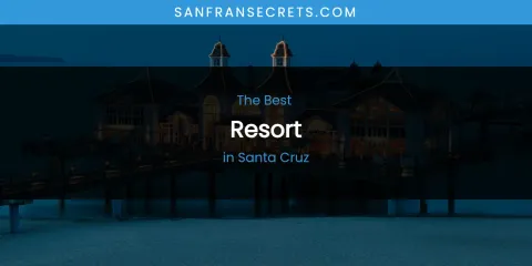Santa Cruz's Best Resort
