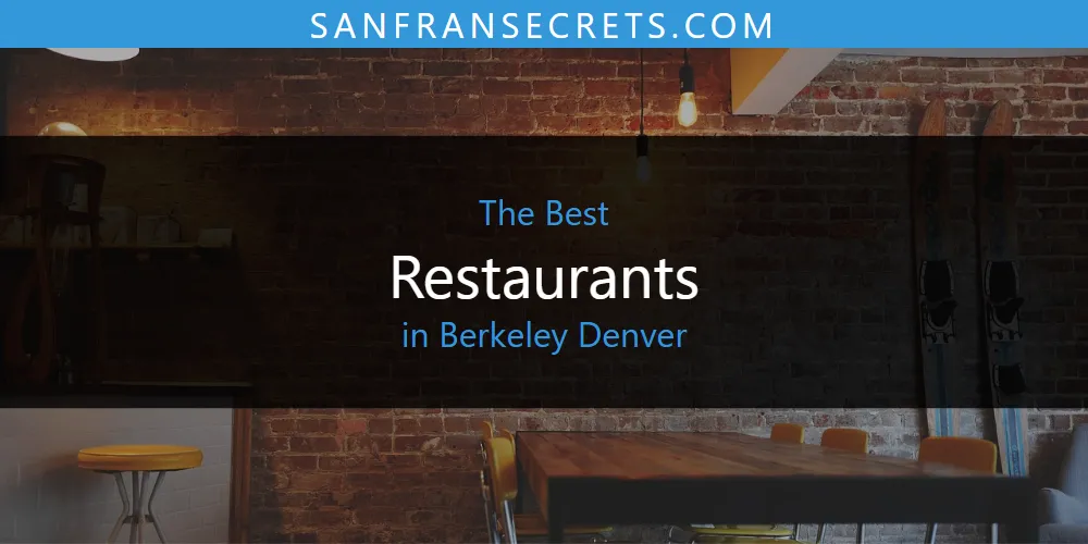 The Absolute Best Restaurants in Berkeley Denver  [Updated 2025]