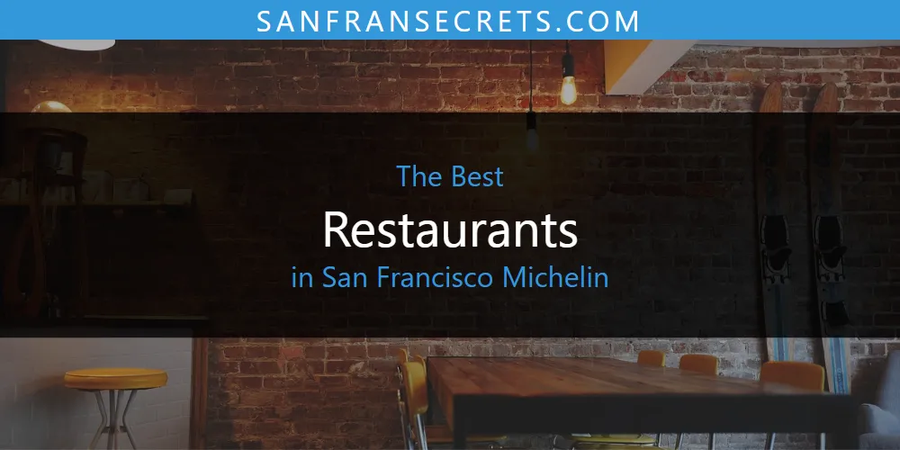 The Top-Rated Restaurants in San Francisco Michelin for 2026