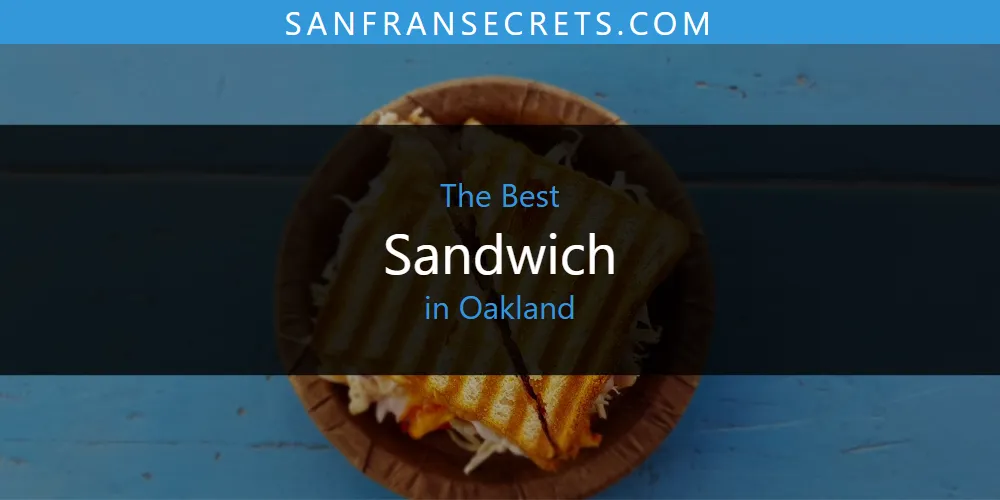 Oakland's Best Sandwich [Updated 2025]