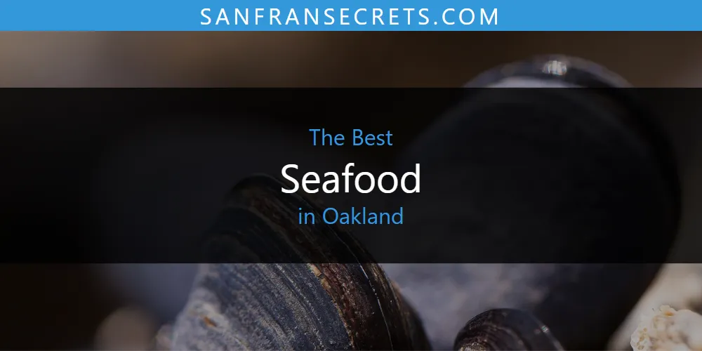 2026 Guide to Best Seafood in Oakland